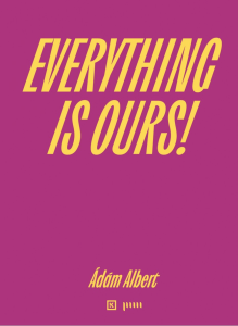 Ádám Albert: Everything is Ours!